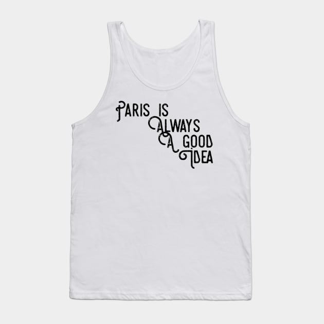 Paris is always a good idea Tank Top by GMAT